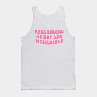 Rebranding As Hot And Mysterious Groovy Tank Top